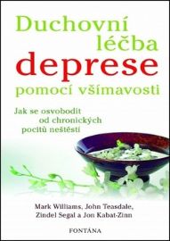 Duchovní léčba deprese pomocí všímavosti - Jak se osvobodit od chronických pocitů neštěstí
