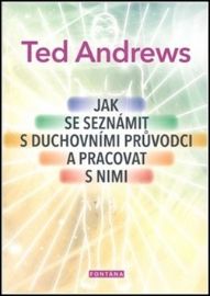 Jak se seznámit s duchovními průvodci a pracovat s nimi