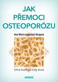 Jak přemoci osteoporózu - Silné kosti po celý život