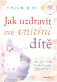 Jak uzdravit své vnitřní dítě – Sedm kroků k osvobození vlastního já
