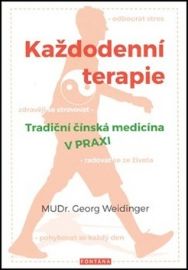 Každodenní terapie - Tradiční čínská medicína v praxi - Georg Weidinger - Čínská medicína Každodenní terapie - Tradiční čínská medicína v praxi