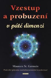 Vzestup a probuzení v páté dimenzi - Praktický průvodce multidimenzionální transformací?