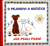 O pejskovi a kočičce - Jak psali psaní - Josef Čapek - Pohádky Pejsek a kočička O pejskovi a kočičce - Jak psali psaní