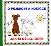 O pejskovi a kočičce - Jak si dělali dort - Josef Čapek - Pohádky Pejsek a kočička O pejskovi a kočičce - Jak si dělali dort