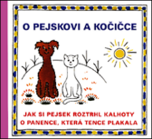 O pejskovi a kočičce - Jak si pejsek roztrhl kalhoty a O panence, která tence plakala - Josef Čapek - Pohádky Pejsek a kočička O pejskovi a kočičce - Jak si pejsek roztrhl kalhoty a O panence, která tence plakala