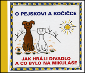 O pejskovi a kočičce - Jak hráli divadlo a co bylo na Mikuláše - Josef Čapek - Pohádky Pejsek a kočička O pejskovi a kočičce - Jak hráli divadlo a co bylo na Mikuláše