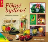 Pěkné bydlení - TOPP (nejlepší nápady pro dům a byt) - Susanne Böhnlein - Edice Topp Pěkné bydlení - TOPP (nejlepší nápady pro dům a byt)
