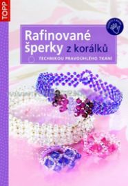 Rafinované šperky z korálků - Technikou pravoúhlého tkaní - TOPP - neznámý - Výroba šperků Rafinované šperky z korálků - Technikou pravoúhlého tkaní - TOPP