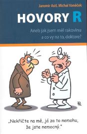 Hovory R - Aneb jak jsem měl rakovinu a co vy na to, doktore?