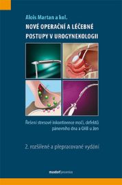Nové operační postupy v urogynekologii - Řešení stresové inkontinence moči a defektů pánev - Alois Martan,Jaromír Mašata,Kamil Švabík - Stres a deprese Nové operační postupy v urogynekologii - Řešení stresové inkontinence moči a defektů pánevního dna u žen