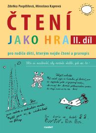 Čtení jako hra - Pro rodiče dětí, kterým nejde čtení a pravopis, 2. díl