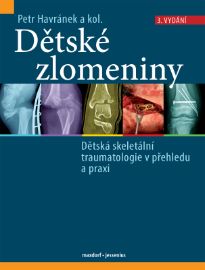 Dětské zlomeniny - Dětská skeletální traumatologie v přehledu a praxi