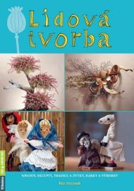 Lidová tvorba - Návody, recepty, tradice a zvyky, dárky a výrobky - Petr Herynek - Výroba dárků Lidová tvorba - Návody, recepty, tradice a zvyky, dárky a výrobky