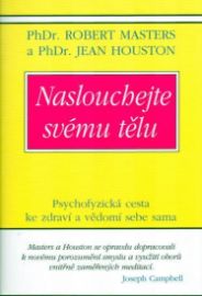Naslouchejte svému tělu - Psychofyzická cesta ke zdraví a vědomí sebe sama