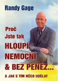 Proč jste tak hloupí, nemocní a bez peněz
