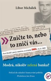 Zničte to, nebo to zničí vás... - Modrá, nikoli zelená banka?