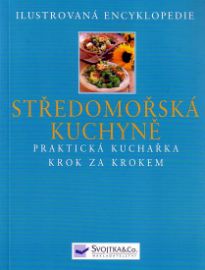 Středomořská kuchyně - Praktická kuchařka krok za krokem - Ilustrovaná encyklopedie