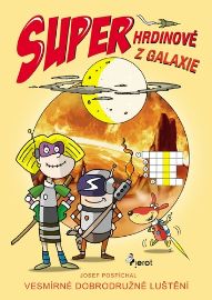 Superhrdinové z Galaxie - Vesmírné dobrodružné luštění - Josef Pospíchal - Naučné knihy pro nejmenší Superhrdinové z Galaxie