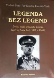 Legenda bez legend - Životní osudy armádního generála Vojtěcha Borise Luži (1891 - 1944)