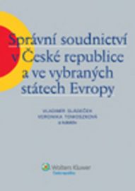Správní soudnictví v ČR a ve vybr. státech EU - Vladimír Sládeček,Veronika Tomoszková - Právnické slovníky Správní soudnictví v ČR a ve vybr. státech EU