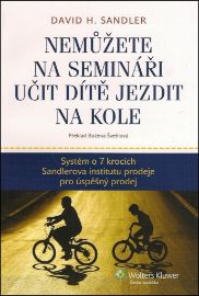 Nemůžete na semináři učit dítě jezdit na kole - Systém o 7 krocích Sandlerova institutu prodeje pro úspěšný prodej