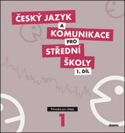 Český jazyk a komunikace pro SŠ - 1.díl (průvodce pro učitele)