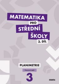 Matematika pro SŠ 3.díl - Pracovní sešit / Planimetrie