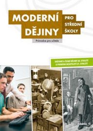 Moderní dějiny pro SŠ - Průvodce pro učitele