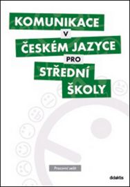 Komunikace v českém jazyce pro SŠ - Pracovní sešit - Olga Čelišová,Petra Adámková - Český jazyk a literatura Komunikace v českém jazyce pro SŠ - Pracovní sešit