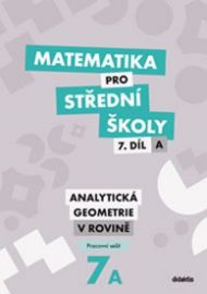 Matematika pro SŠ 7.díl A - Pracovní sešit