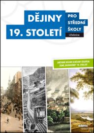 Dějiny 19. století pro SŠ - Učebnice - Vladimír Šaur - Dějepis Dějiny 19. století pro SŠ - Učebnice