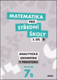 Matematika pro střední školy 7.díl B Pracovní sešit - Václav Zemek,Jana Kalová - Matematika Matematika pro střední školy 7.díl B Pracovní sešit