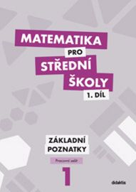Matematika pro SŠ 1.díl - Pracovní sešit / Základní poznatky