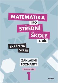 Matematika pro střední školy 1.díl - Zkrácená verze /Pracovní sešit Základní poznatky