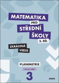 Matematika pro střední školy 3.díl - Zkrácená verze / Pracovní sešit Planimetrie