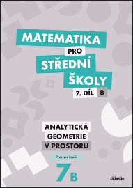 Matematika pro střední školy 7.díl B Pracovní sešit - Václav Zemek,Jana Kalová - Matematika a fyzika Matematika pro střední školy 7.díl B Pracovní sešit