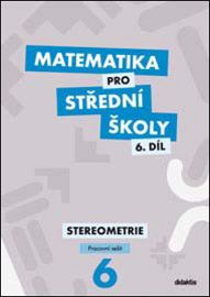 Matematika pro střední školy 6.díl Pracovní sešit - Stereometrie
