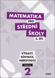 Matematika pro střední školy 2.díl - Učebnice / Výrazy, rovnice a nerovnice
