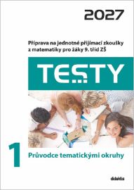 Testy 2027 z matematiky pro žáky 9. tříd ZŠ - Průvodce tematickými okruhy 1