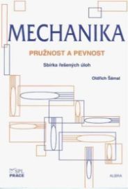 Mechanika - Pružnost a pevnost - Sbírka řešených úloh