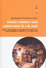 Hrdinství a zbabělost v české politické kultuře 19. a 20. stol.