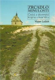Zrcadlo minulosti. Česká a slovenská krajina v kvartéru