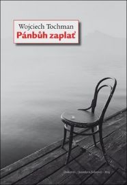 Pánbůh zaplať - Wojciech Tochman - Historické romány Pánbůh zaplať