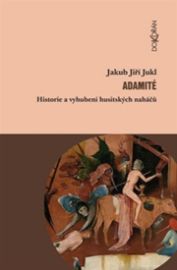 Adamité - Historie a vyhubení husitských naháčů