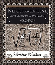 Nepostradatelné matematické a fyzikální vzorce - Matthew Watkins - Matematické, fyzikální a chemické tabulky Nepostradatelné matematické a fyzikální vzorce