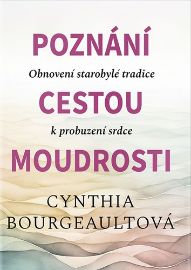 Poznání cestou moudrosti - Obnovení starobylé tradice k probuzení srdce