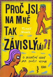 Proč jsi na mně tak závislý(á)?!