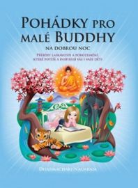 Pohádky pro malé Buddhy - Příběhy laskavosti a porozumění, které potěší a inspirují vás i vaše děti
