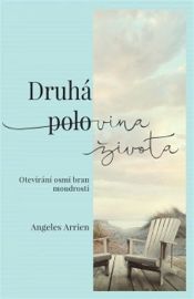 Druhá polovina života - Otevírání osmi bran moudrosti