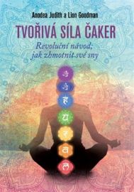 Tvořivá síla čaker - Revoluční návod, jak zhmotnit své sny